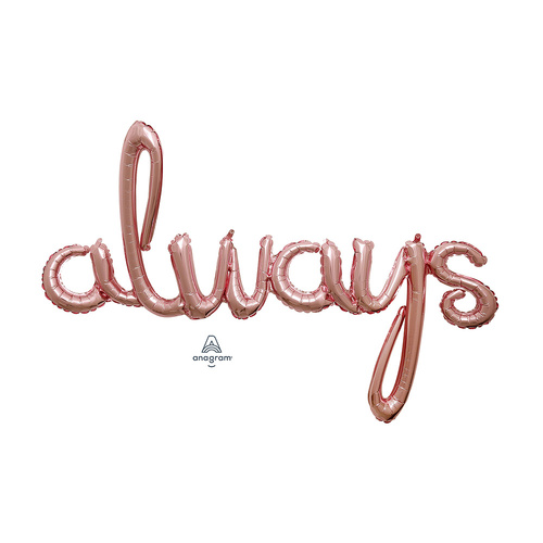 Script Phrase always Rose Gold Foil Balloon